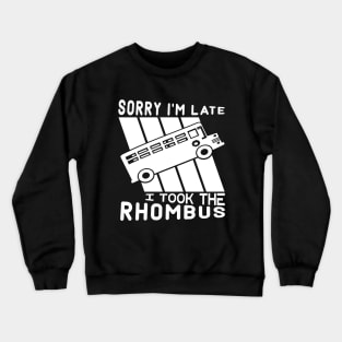 Sorry I'm Late I Took The Rhombus Funny Math Geometry Nerd Crewneck Sweatshirt